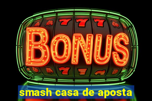 smash casa de aposta