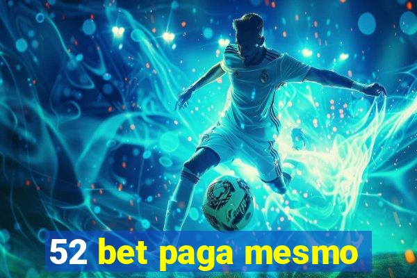 52 bet paga mesmo