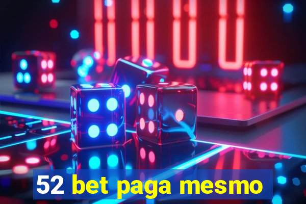 52 bet paga mesmo