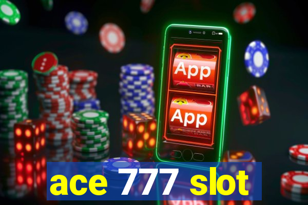 ace 777 slot