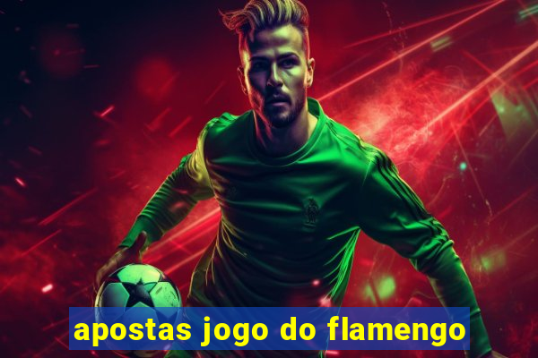 apostas jogo do flamengo