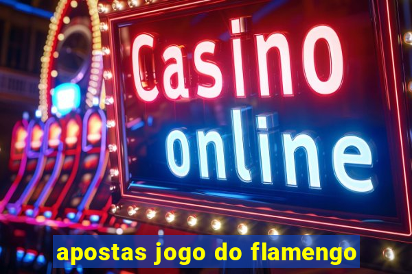 apostas jogo do flamengo