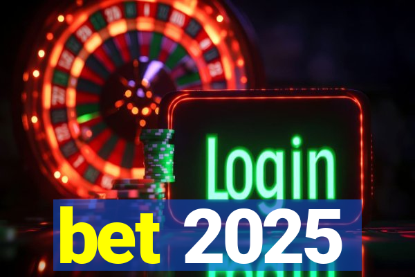 bet 2025