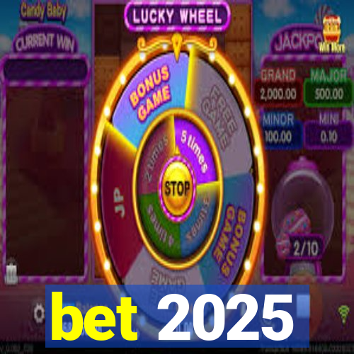 bet 2025