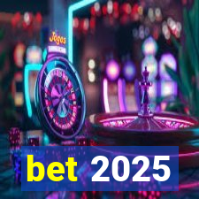 bet 2025