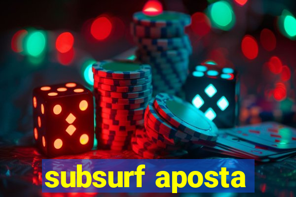 subsurf aposta