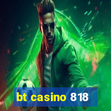 bt casino 818