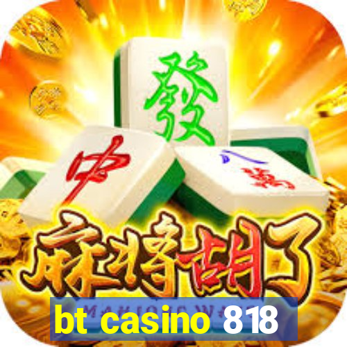 bt casino 818