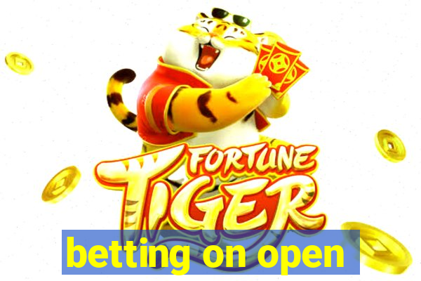 betting on open