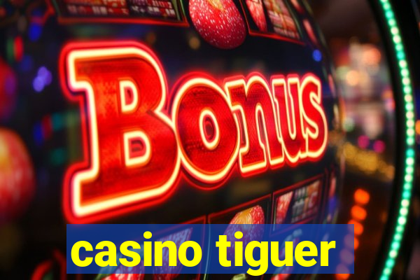 casino tiguer