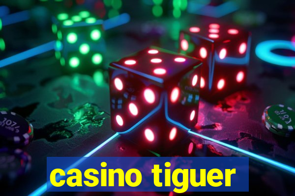 casino tiguer