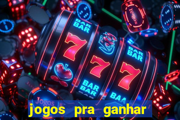 jogos pra ganhar dinheiro real