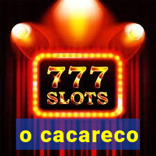 o cacareco