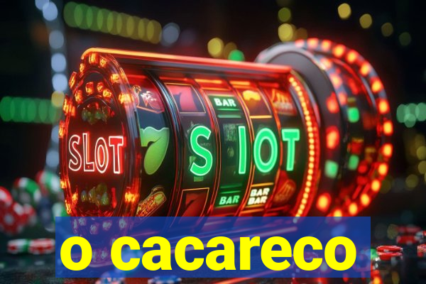 o cacareco