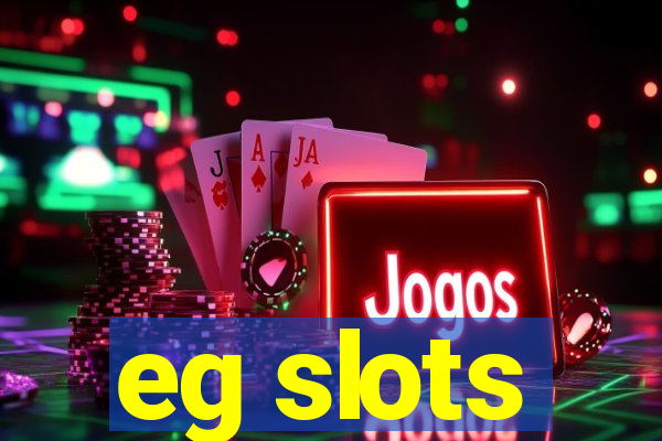 eg slots