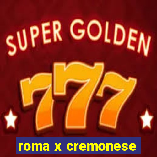 roma x cremonese