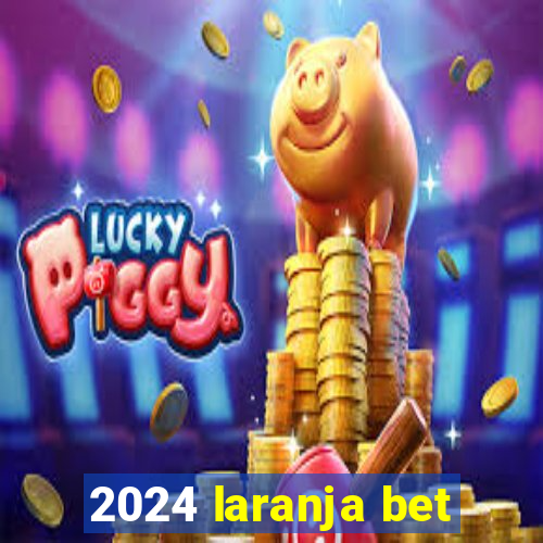 2024 laranja bet