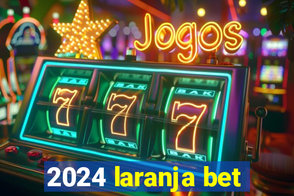 2024 laranja bet