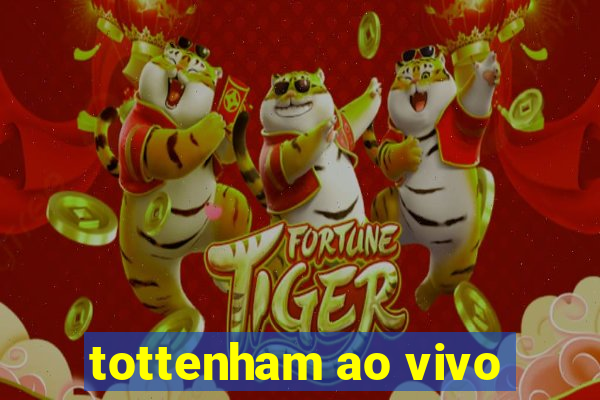 tottenham ao vivo