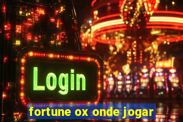 fortune ox onde jogar