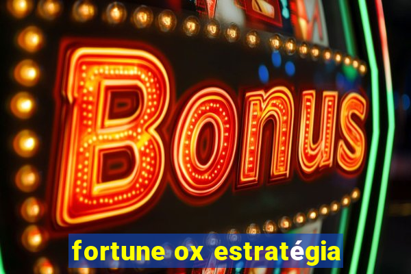 fortune ox estratégia