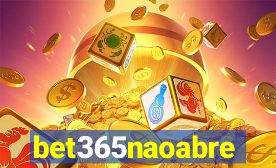 bet365naoabre