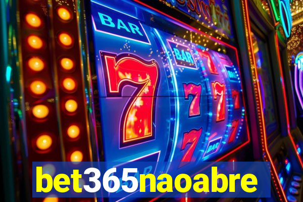 bet365naoabre