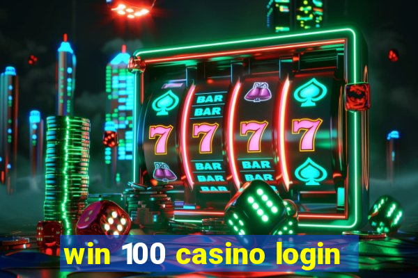 win 100 casino login