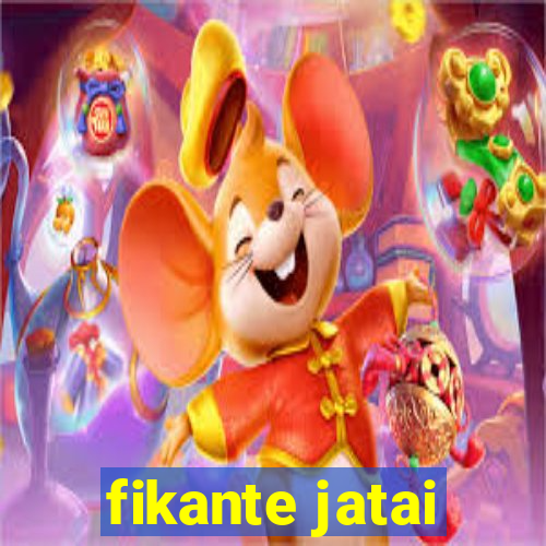 fikante jatai