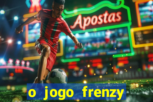 o jogo frenzy slots paga mesmo