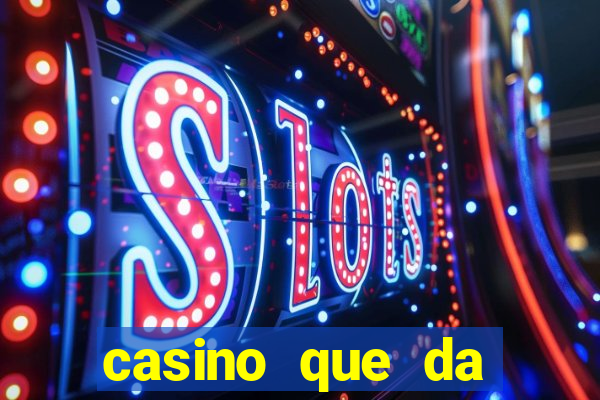 casino que da dinheiro no cadastro