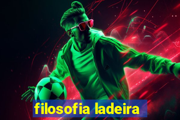 filosofia ladeira