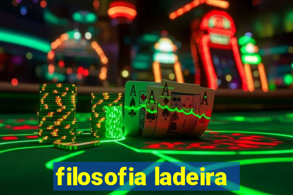 filosofia ladeira