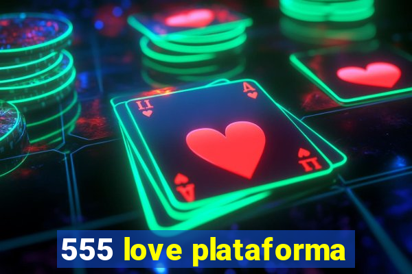 555 love plataforma