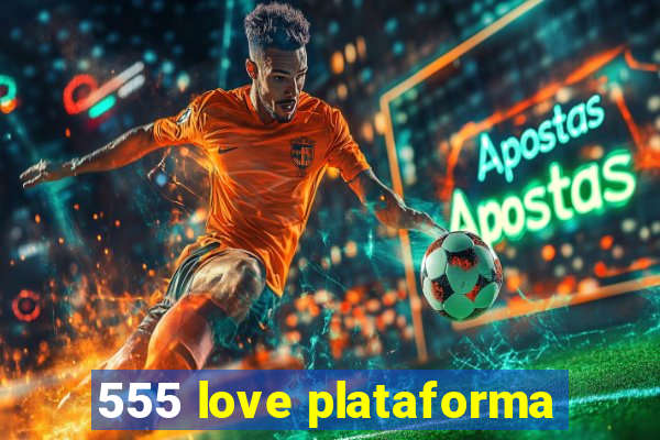 555 love plataforma