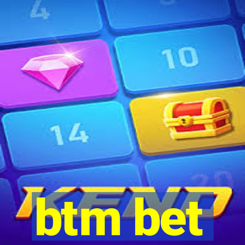 btm bet