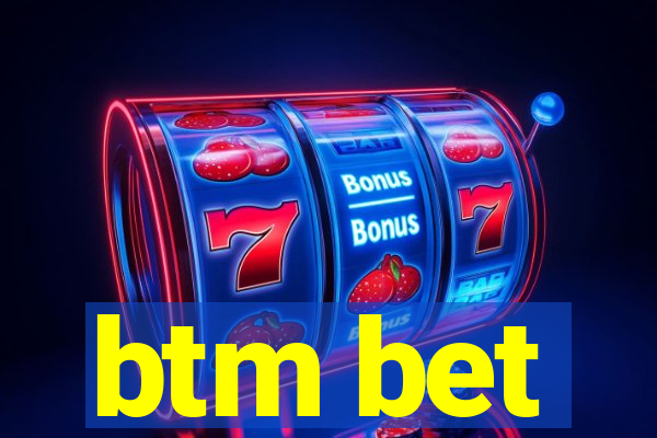 btm bet