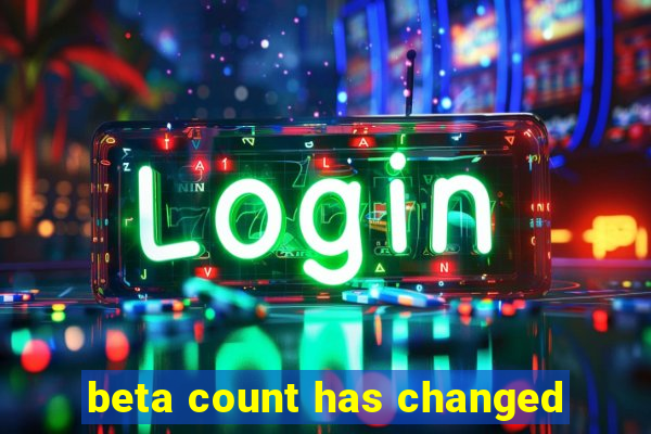 beta count has changed