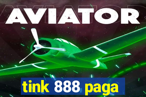 tink 888 paga