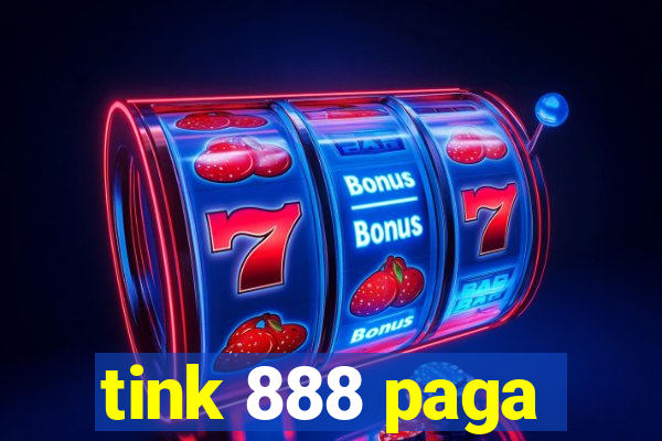 tink 888 paga