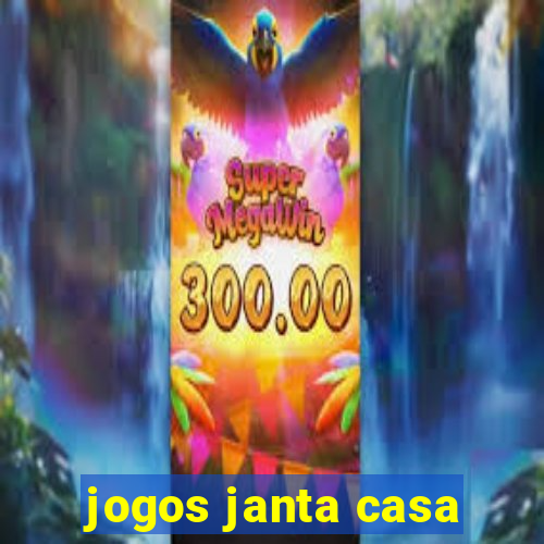 jogos janta casa