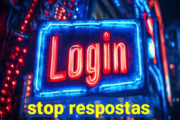 stop respostas