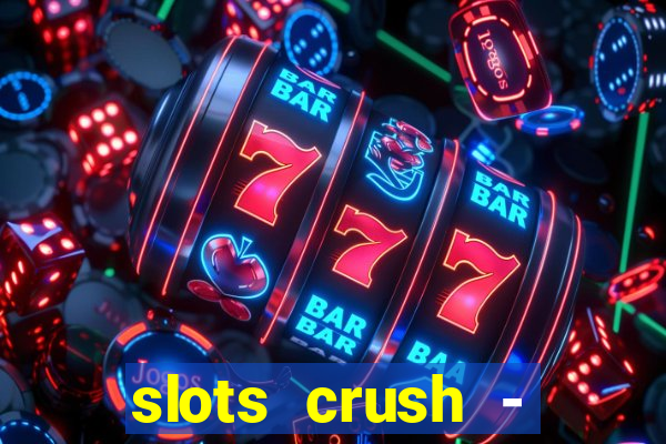 slots crush - casino portugal