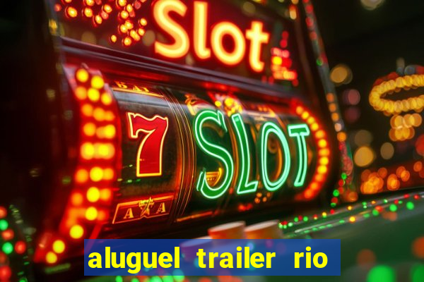 aluguel trailer rio grande do sul