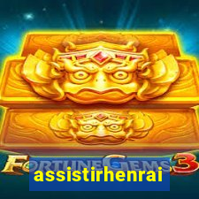 assistirhenrai