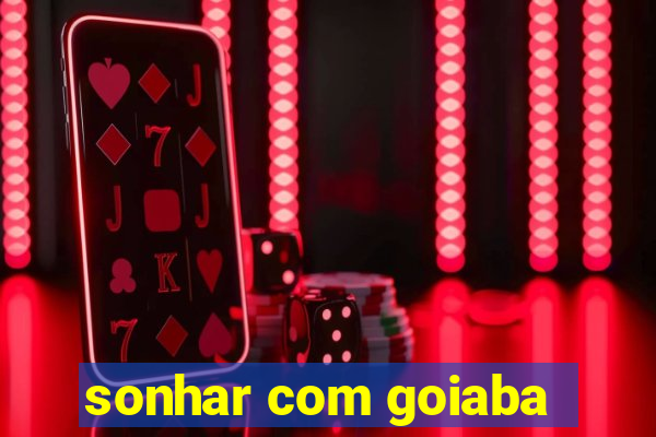 sonhar com goiaba