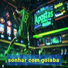 sonhar com goiaba