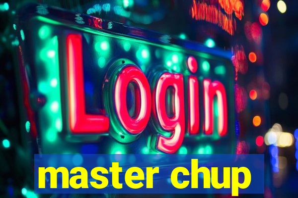 master chup