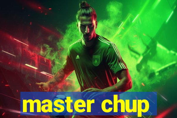 master chup