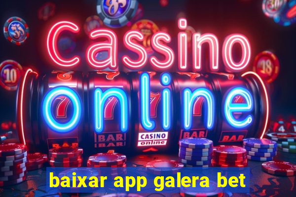 baixar app galera bet